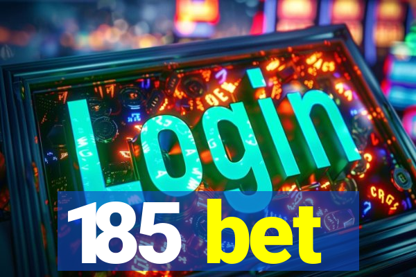 185 bet